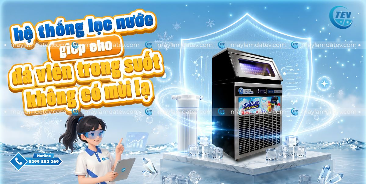 Hệ thống lọc nước giúp cho đá viên trong suốt không có mùi lạ