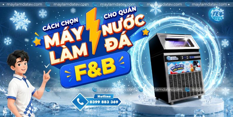 Máy Làm Nước Đá Loại Nào Tốt Kinh Nghiệm Chọn Máy Cho Quán F&B