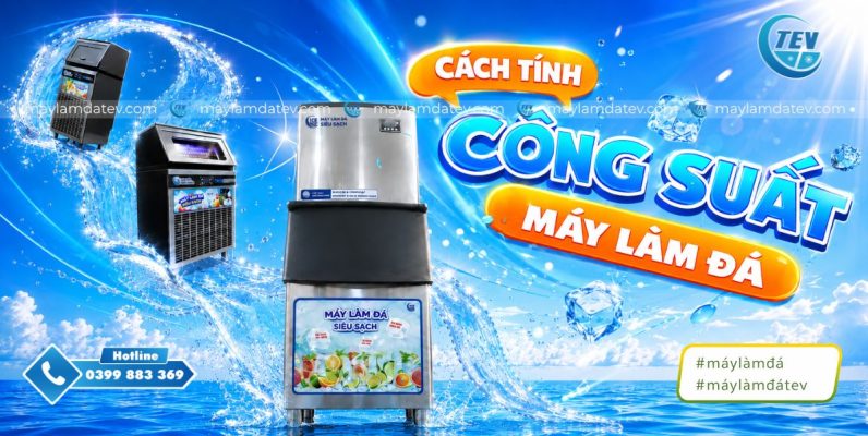 Cách tính công suất máy làm đá